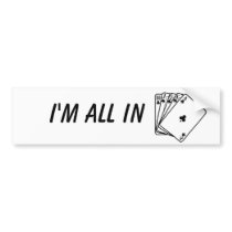 I'm all in Sticker Bumper Sticker