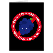 I'm allergic to blackberries! greeting cards