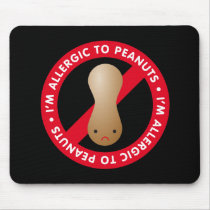 I'm allergic to peanuts! Peanut allergy Mousepad
