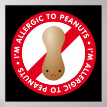 I'm allergic to peanuts! Peanut allergy Posters