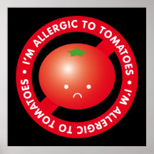 I'm allergic to tomatoes! Tomato allergy Poster