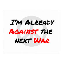 I'm Already Against War Postcards