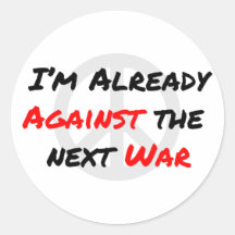 I'm Already Against War Round Sticker