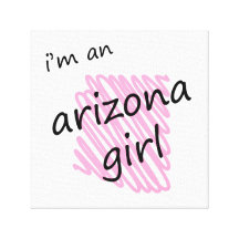 I'm an Arizona Girl Canvas Prints