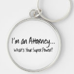 Im An Attorney Whats Your Super Power Keychains