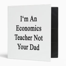 I'm An Economics Teacher Not Your Dad Vinyl Binders