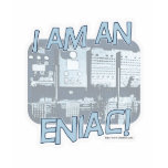 I'm an Eniac! t-shirts