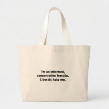 I'm an informed conservative female. Liberals hate Bag