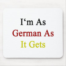 I'm As German As It Gets Mouse Pads