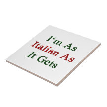 I'm As Italian As It Gets Tiles