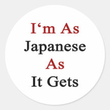 I'm As Japanese As It Gets Round Stickers