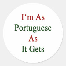 I'm As Portuguese As It Gets.png Round Stickers