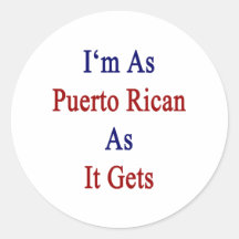 I'm As Puerto Rican As It Gets Round Sticker