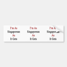 I'm As Singaporean As It Gets Bumper Stickers