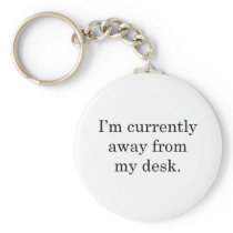I'm away from my Desk Key Chains