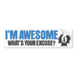 I'm Awesome - What's Your Excuse? bumper stickers