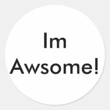 Im Awsome! Round Stickers