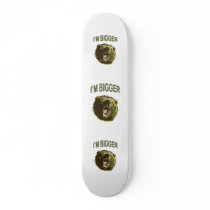 I'm Bigger Bear Skate Boards