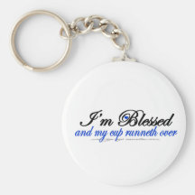 I'm Blessed and My Cup Runneth Over Keychain