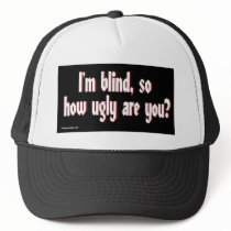 Im_blind_so_how_ugly_are_you. Mesh Hats