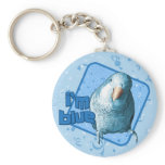 I'm Blue Quaker Parakeet Keychain
