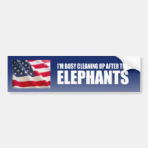I'm busy cleaning up after the elephants bumper sticker
