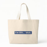 I'm CEO... bitch bags