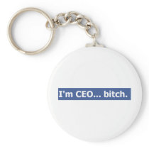 I'm CEO... bitch Keychains