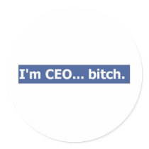 I'm CEO... bitch Sticker