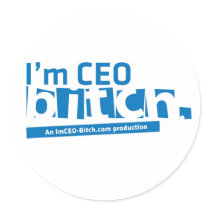 I'm CEO, Bitch Stickers