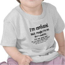 I'm confused... tshirt