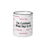I'm Confused What Day Is It Coffee Mug
