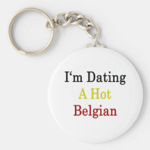 I'm Dating A Hot Belgian Key Chain