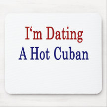 I'm Dating A Hot Cuban Mouse Pad