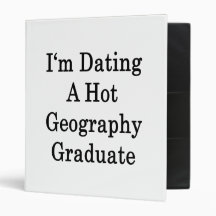 I'm Dating A Hot Geography Graduate Binders