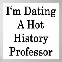 I'm Dating A Hot History Professor Posters