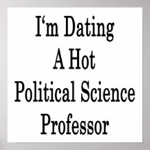 I'm Dating A Hot Politicial Science Professor Print