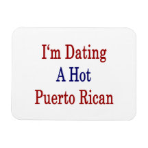 I'm Dating A Hot Puerto Rican Magnet