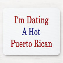 I'm Dating A Hot Puerto Rican Mousepads