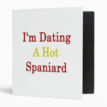 I'm Dating A Hot Spaniard Binders