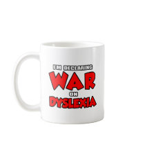 I'm Declaring War on Dyslexia Coffee Mug
