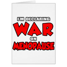 I'm Declaring War on Menopause Greeting Card