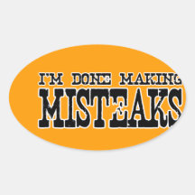 I'M DONE MAKING MISTEAKS STICKERS