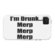 "I'm drunk...Merp, Merp, Merp" Case-Mate iPhone 4 Cases