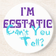 I'm Ecstatic Can't You Tell? Coasters