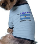 I'm Famous In ARGENTINA Pet Tee Shirt