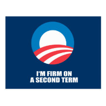 I'M FIRM ON A SECOND TERM POST CARDS