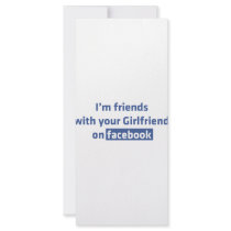 I'm friends with your girlfriend on facebook