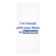 I'm friends with your Mom on facebook Personalized Rack Card