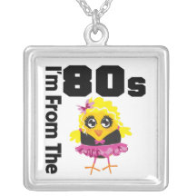 I'm From The 80s Chick Necklace